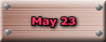 May 23 