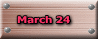 March 24