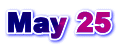 May 25